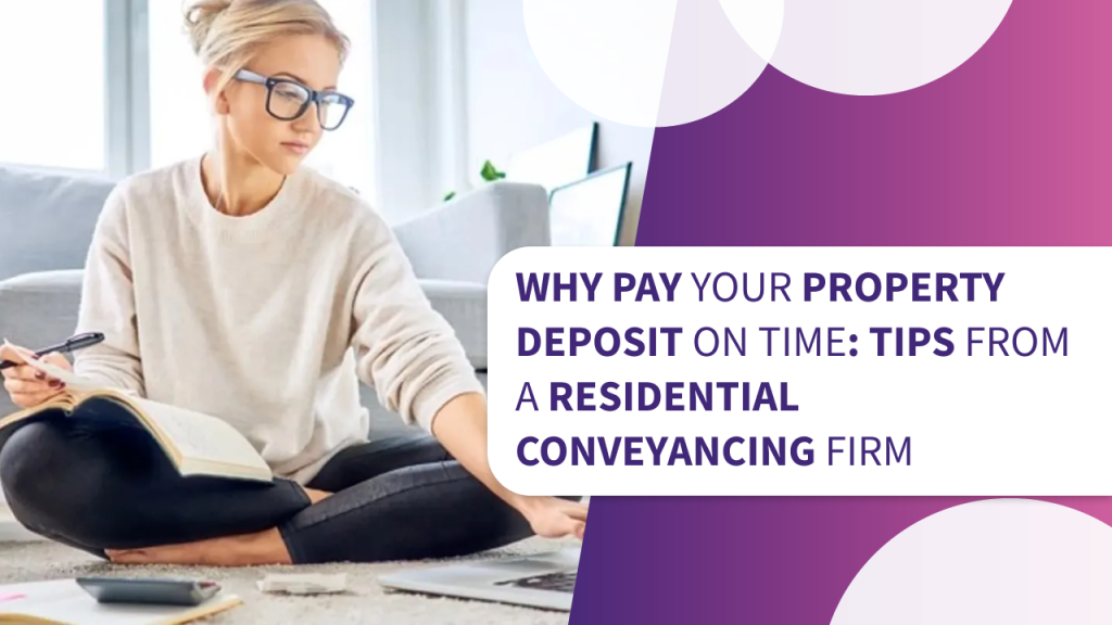 Why pay property deposit on time?