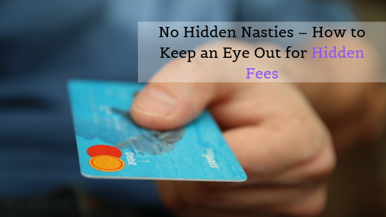 Keep an Eye Out for Hidden Fees