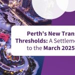 KDD Conveyancing Blog Post - Property Settlement Services Guide | Perth's New Transfer Duty Thresholds - March 2025 Changes
